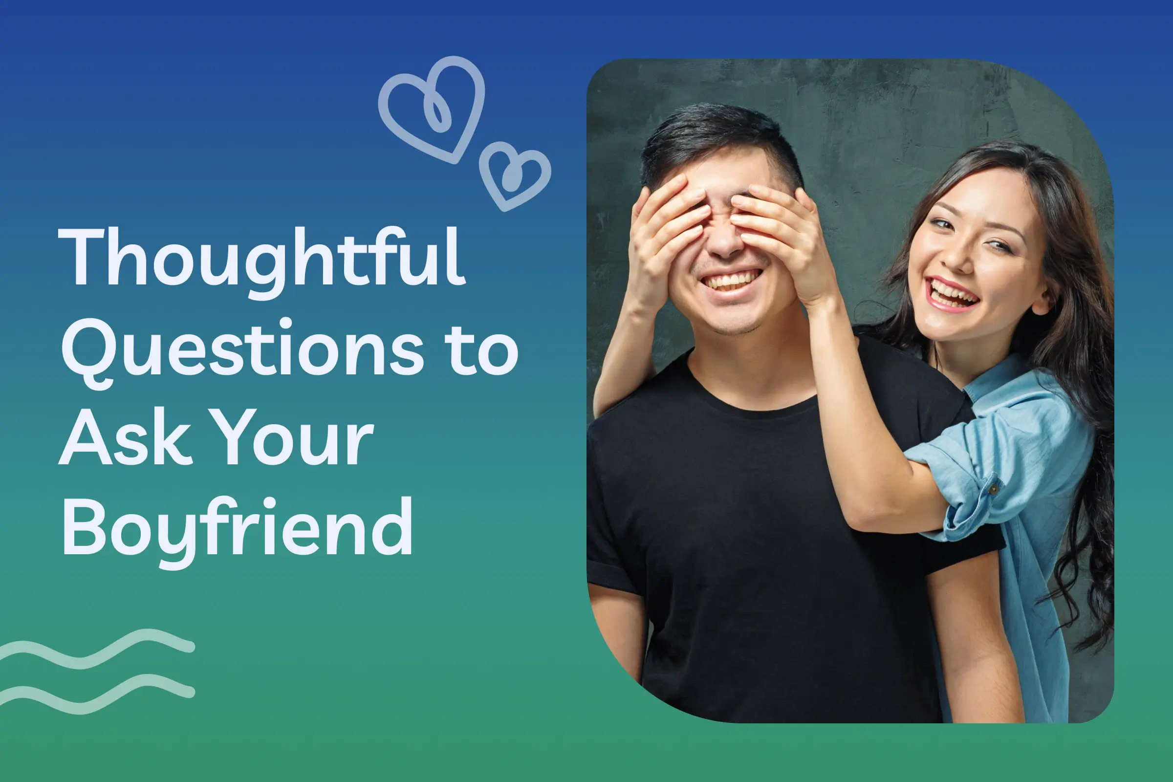 300 Questions to Ask Your Girlfriend | HueSpark